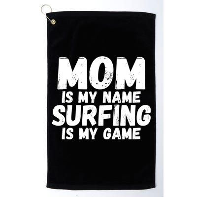 Mom Is My Name Surfing Is My Game Surfer Mother Meaningful Gift Golf Towel
