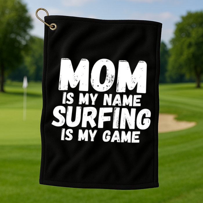 Mom Is My Name Surfing Is My Game Surfer Mother Meaningful Gift Golf Towel