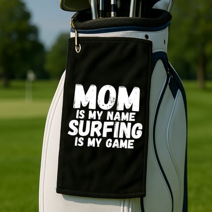 Mom Is My Name Surfing Is My Game Surfer Mother Meaningful Gift Golf Towel