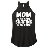 Mom Is My Name Surfing Is My Game Surfer Mother Meaningful Gift Women's Perfect Tri Rocker Tank
