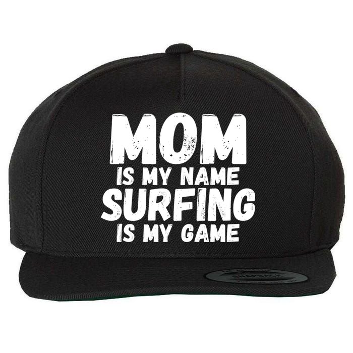 Mom Is My Name Surfing Is My Game Surfer Mother Meaningful Gift Wool Snapback Cap