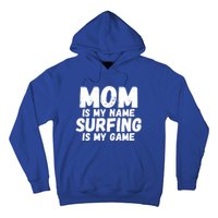 Mom Is My Name Surfing Is My Game Surfer Mother Meaningful Gift Hoodie