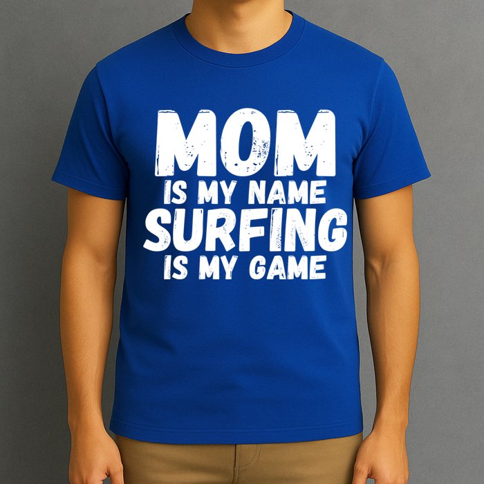 Mom Is My Name Surfing Is My Game Surfer Mother Meaningful Gift T-Shirt
