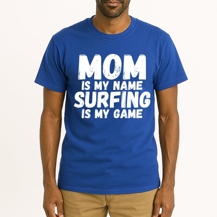 Mom Is My Name Surfing Is My Game Surfer Mother Meaningful Gift Tall T-Shirt