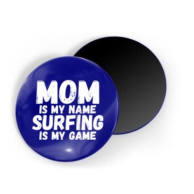 Mom Is My Name Surfing Is My Game Surfer Mother Meaningful Gift Magnet