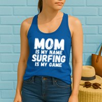 Mom Is My Name Surfing Is My Game Surfer Mother Meaningful Gift Womens Tank Top