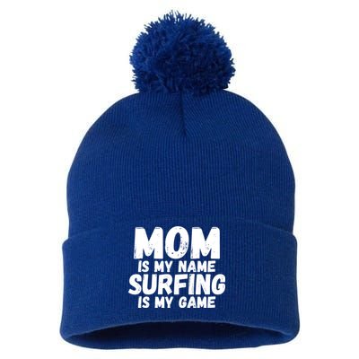 Mom Is My Name Surfing Is My Game Surfer Mother Meaningful Gift Pom Pom 12in Knit Beanie