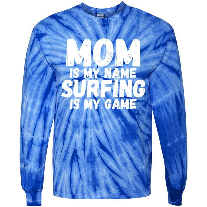 Mom Is My Name Surfing Is My Game Surfer Mother Meaningful Gift Tie-Dye Long Sleeve Shirt