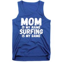 Mom Is My Name Surfing Is My Game Surfer Mother Meaningful Gift Tank Top