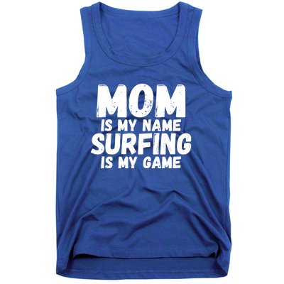 Mom Is My Name Surfing Is My Game Surfer Mother Meaningful Gift Tank Top