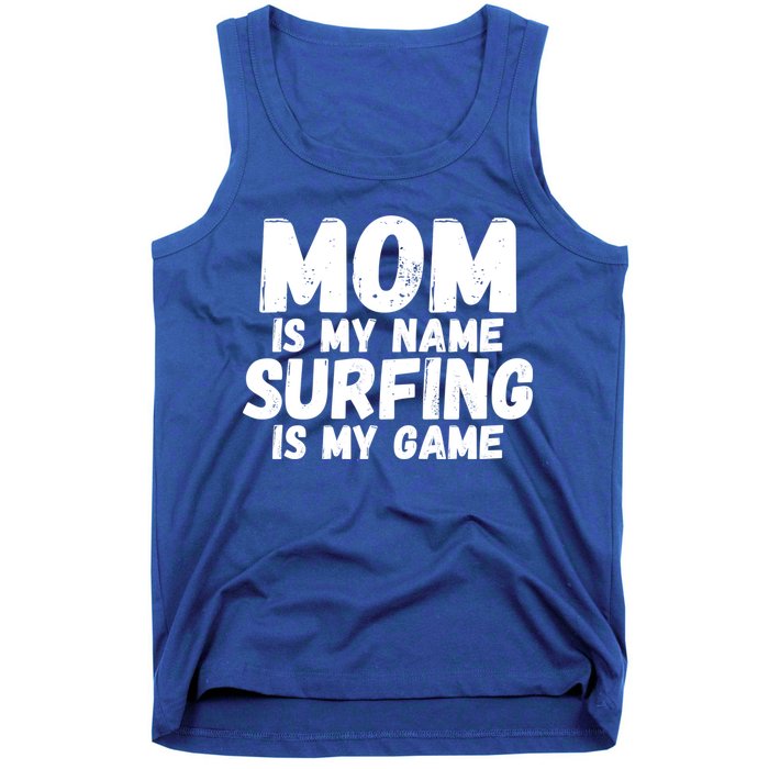 Mom Is My Name Surfing Is My Game Surfer Mother Meaningful Gift Tank Top