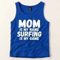 Mom Is My Name Surfing Is My Game Surfer Mother Meaningful Gift Tank Top