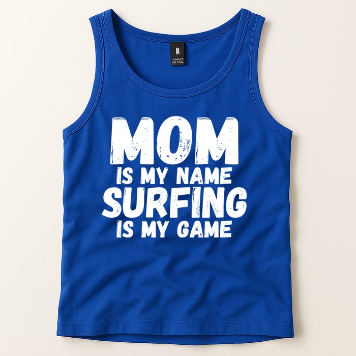 Mom Is My Name Surfing Is My Game Surfer Mother Meaningful Gift Tank Top