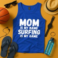 Mom Is My Name Surfing Is My Game Surfer Mother Meaningful Gift Tank Top
