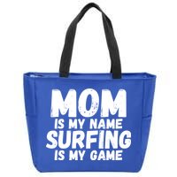 Mom Is My Name Surfing Is My Game Surfer Mother Meaningful Gift Zip Tote Bag