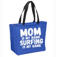Mom Is My Name Surfing Is My Game Surfer Mother Meaningful Gift Zip Tote Bag