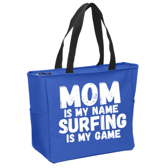 Mom Is My Name Surfing Is My Game Surfer Mother Meaningful Gift Zip Tote Bag