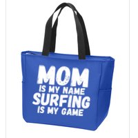 Mom Is My Name Surfing Is My Game Surfer Mother Meaningful Gift Zip Tote Bag