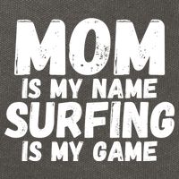 Mom Is My Name Surfing Is My Game Surfer Mother Meaningful Gift Cotton Canvas Backpack