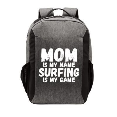 Mom Is My Name Surfing Is My Game Surfer Mother Meaningful Gift Vector Backpack