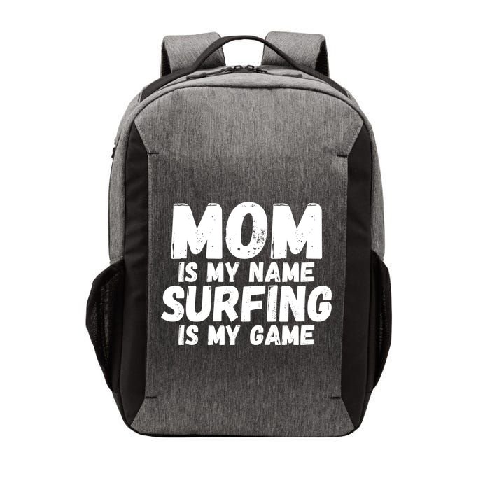 Mom Is My Name Surfing Is My Game Surfer Mother Meaningful Gift Vector Backpack