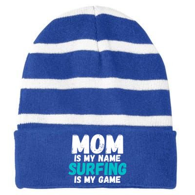 Mom Is My Name Surfing Is My Game Surfer Mother Cool Gift Striped Beanie with Solid Band