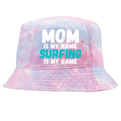 Mom Is My Name Surfing Is My Game Surfer Mother Cool Gift Tie-Dyed Bucket Hat