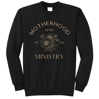 Motherhood Is My Ministry Homeschool Mom Christian Mom Tall Sweatshirt