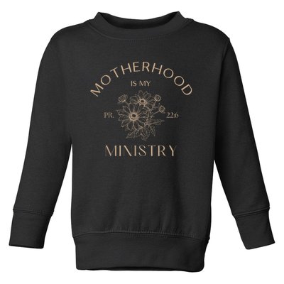 Motherhood Is My Ministry Homeschool Mom Christian Mom Toddler Sweatshirt