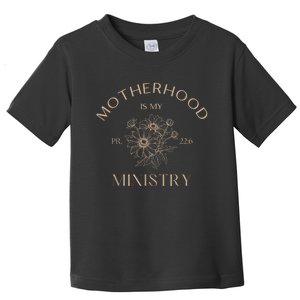 Motherhood Is My Ministry Homeschool Mom Christian Mom Toddler T-Shirt