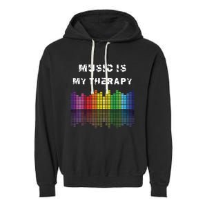 Music Is My Therapy Equalizer DJ Musical Quotes Gift Garment-Dyed Fleece Hoodie