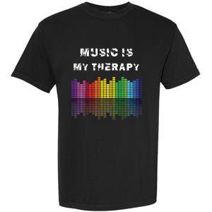 Music Is My Therapy Equalizer DJ Musical Quotes Gift Garment-Dyed Heavyweight T-Shirt