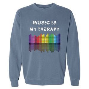 Music Is My Therapy Equalizer DJ Musical Quotes Gift Garment-Dyed Sweatshirt