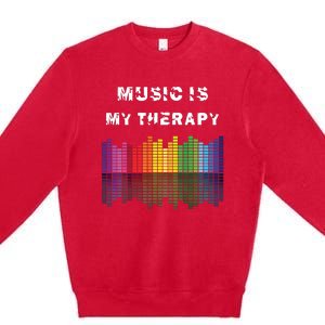 Music Is My Therapy Equalizer DJ Musical Quotes Gift Premium Crewneck Sweatshirt