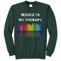 Music Is My Therapy Equalizer DJ Musical Quotes Gift Tall Sweatshirt