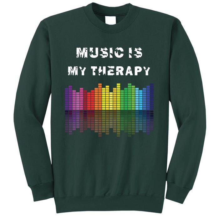 Music Is My Therapy Equalizer DJ Musical Quotes Gift Tall Sweatshirt