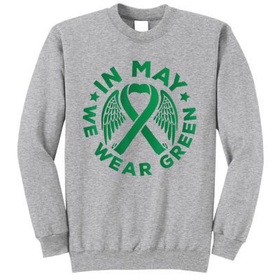 May is Mental Health Awareness Month In May We Wear Green Tall Sweatshirt