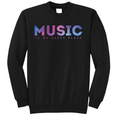 Music Is My Happy Place Tall Sweatshirt