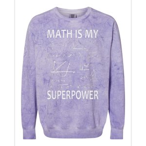 Math Is My Superpower Funny Math Teacher School Colorblast Crewneck Sweatshirt