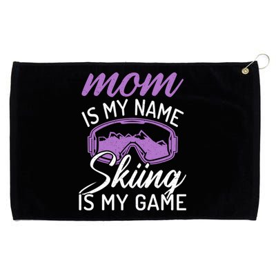 Mom Is My Name Skiing Is My Game Snow Winter Sport Skier Cool Gift Grommeted Golf Towel