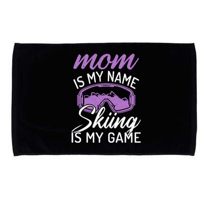 Mom Is My Name Skiing Is My Game Snow Winter Sport Skier Cool Gift Microfiber Hand Towel