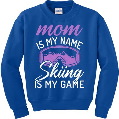 Mom Is My Name Skiing Is My Game Snow Winter Sport Skier Cool Gift Kids Sweatshirt