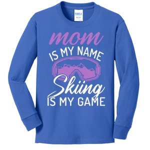 Mom Is My Name Skiing Is My Game Snow Winter Sport Skier Cool Gift Kids Long Sleeve Shirt