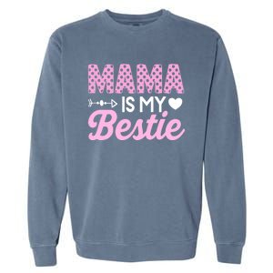 Mama Is My Bestie Funny Mommy Life Quotes Mothers Day Cool Gift Garment-Dyed Sweatshirt