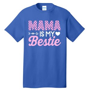 Mama Is My Bestie Funny Mommy Life Quotes Mothers Day Cool Gift Tall T-Shirt