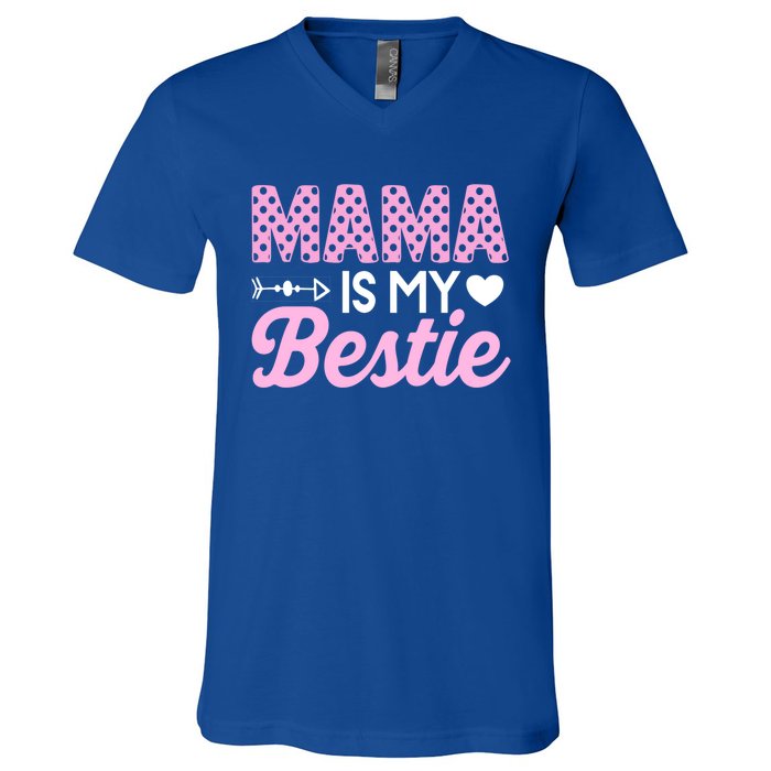 Mama Is My Bestie Funny Mommy Life Quotes Mothers Day Cool Gift V-Neck T-Shirt