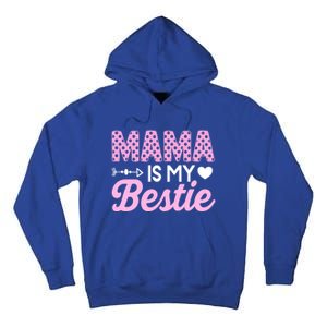 Mama Is My Bestie Funny Mommy Life Quotes Mothers Day Cool Gift Tall Hoodie