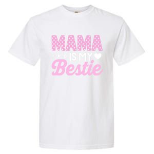 Mama Is My Bestie Funny Mommy Life Quotes Mothers Day Cool Gift Garment-Dyed Heavyweight T-Shirt