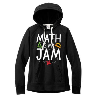 Math Is My Jam Math Teacher School Teaching Math Cool Gift Women's Fleece Hoodie