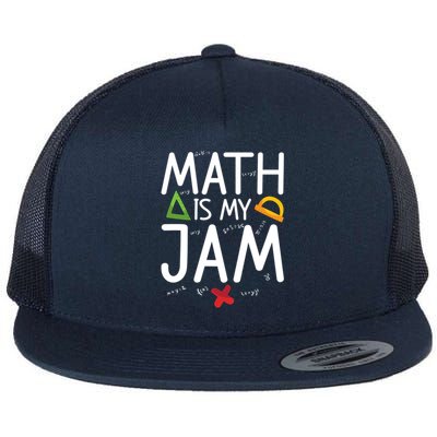 Math Is My Jam Math Teacher School Teaching Math Cool Gift Flat Bill Trucker Hat